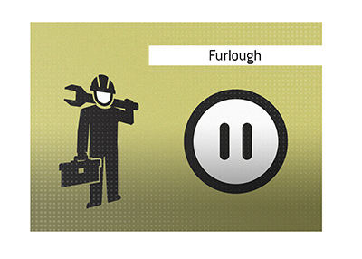 The meaning of the term Furlough is explained and illustrated.  What does it mean?